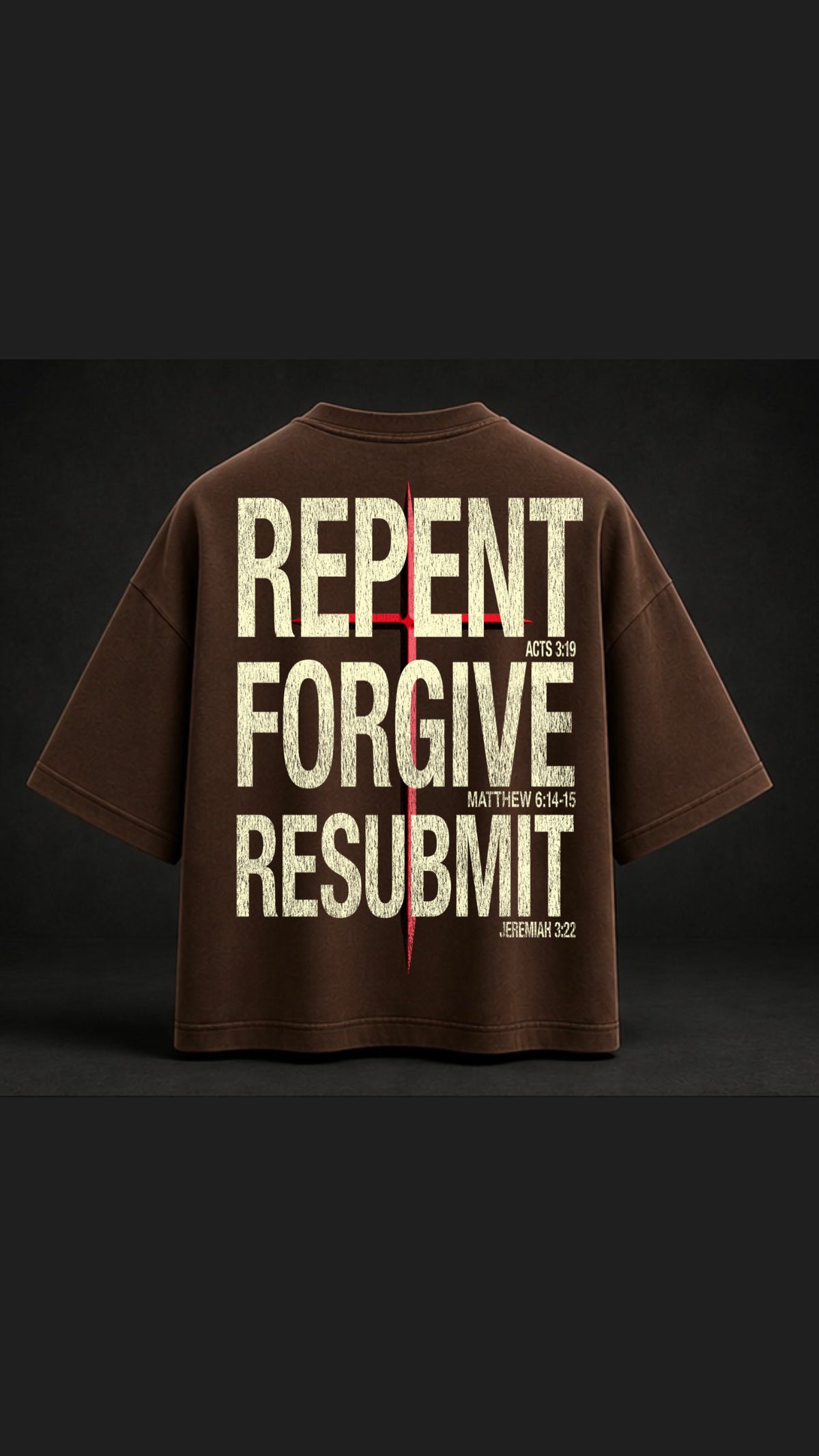 REPENT FORGIVE RESUBMIT Tee